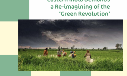 A Revolution Unwanted? Eastern India Demands a Re-imagining of the Green Revolution