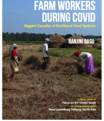 Farm Workers During COVID: Biggest Casualty of Neoliberal Food Systems