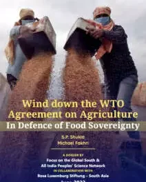 Wind down the WTO Agreement on Agriculture In Defence of Food Sovereignty